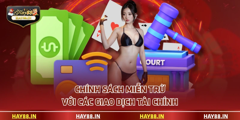 Chính sách miễn trừ với các giao dịch tài chính