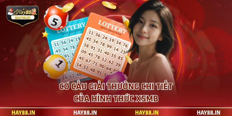 Cơ cấu giải thưởng chi tiết của hình thức XSMB