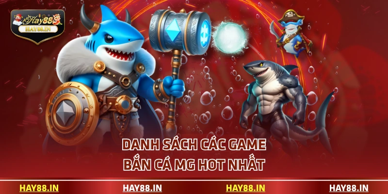 Danh sách các game bắn cá MG HOT nhất