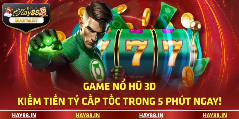 Game nổ hũ 3D