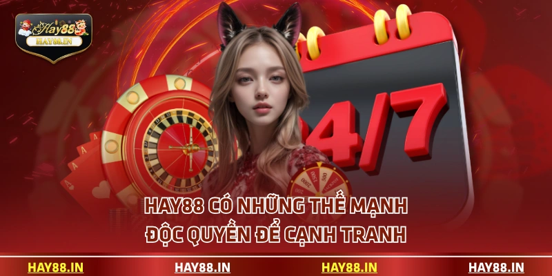 HAY88 có những thế mạnh độc quyền để cạnh tranh
