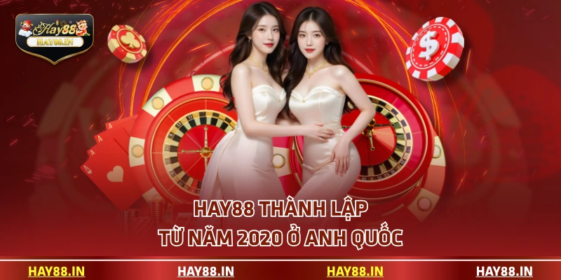 HAY88 thành lập từ năm 2020 ở Anh Quốc