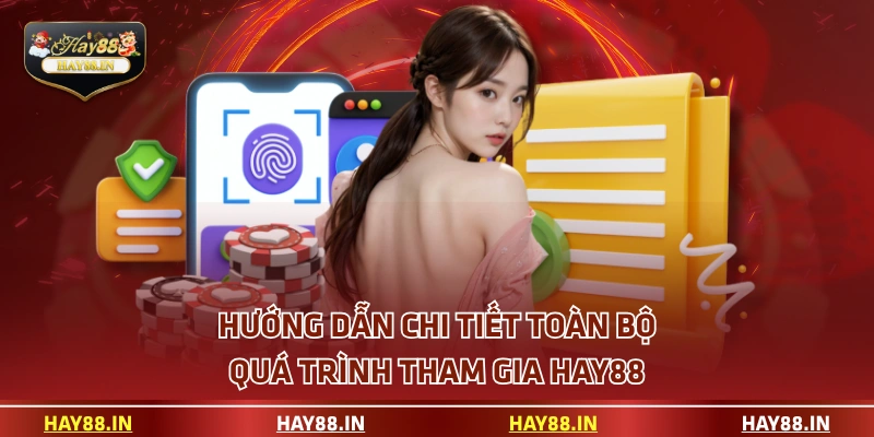 Hướng dẫn chi tiết toàn bộ quá trình tham gia