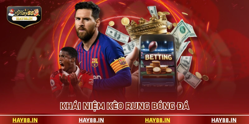 Khái niệm kèo rung bóng đá