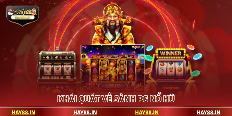 Khái quát về sảnh PG nổ hũ