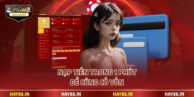 Nạp tiền trong 1 phút để củng cố vốn