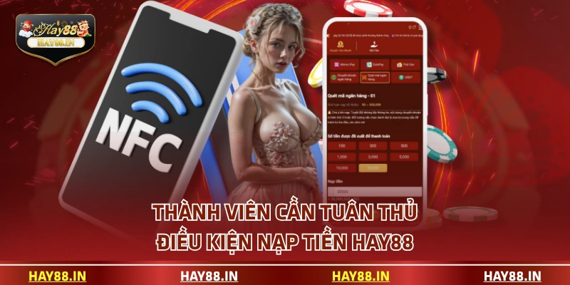Thành viên cần tuân thủ điều kiện nạp tiền HAY88