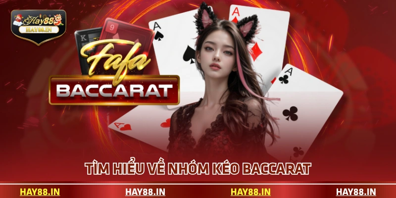 Tìm hiểu về nhóm kéo Baccarat