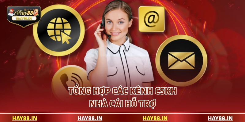 Tổng hợp các kênh CSKH nhà cái hỗ trợ