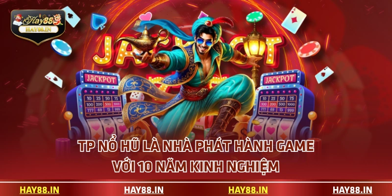 TP nổ hũ là nhà phát hành game với 10 năm kinh nghiệm