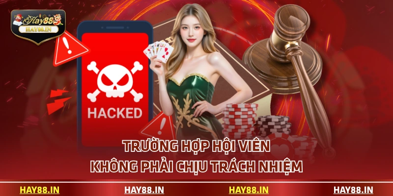 Trường hợp hội viên không phải chịu trách nhiệm