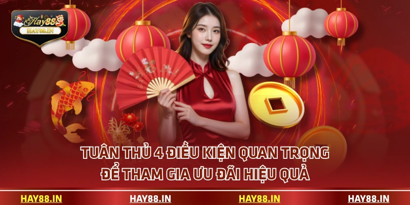 Tuân thủ 4 điều kiện quan trọng để tham gia ưu đãi hiệu quả